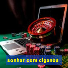 sonhar com ciganos